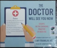 The Doctor will See You Now - Essays on the changing Practice of Medicine written by Cory Franklin MD performed by Jonathan Yen on CD (Unabridged)